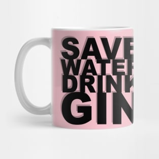 Save Water, Drink Gin! Mug